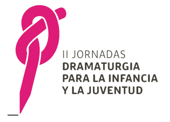 II JORNADAS DE DRAMATURGIA PARA LA INFANCIA Y LA JUVENTUD | II JORNADAS DRAMATURGIA PARA LA INFANCIA Y LA JUVENTUD